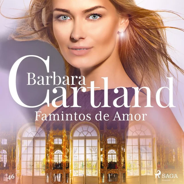 Famintos de Amor (A Eterna Coleção de Barbara Cartland 46) - Barbara Cartland - Saga Egmont International