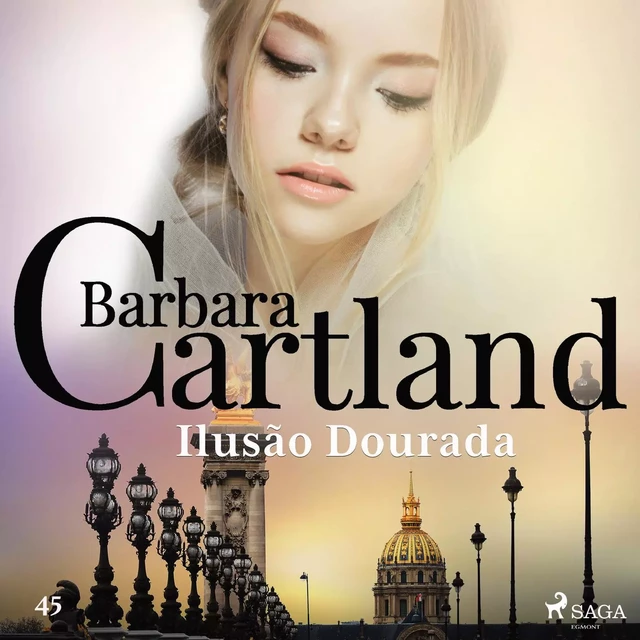 Ilusão Dourada (A Eterna Coleção de Barbara Cartland 45) - Barbara Cartland - Saga Egmont International