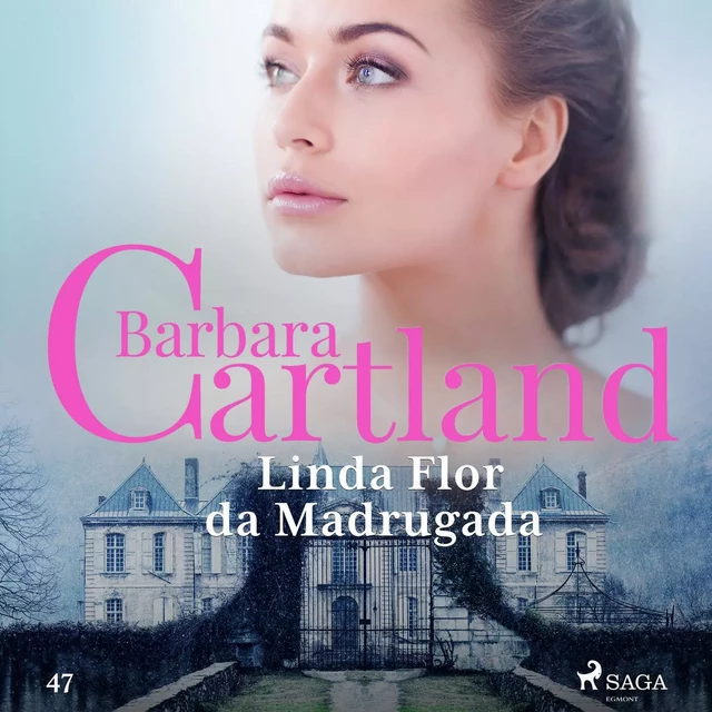 Linda Flor da Madrugada (A Eterna Coleção de Barbara Cartland 47) - Barbara Cartland - Saga Egmont International