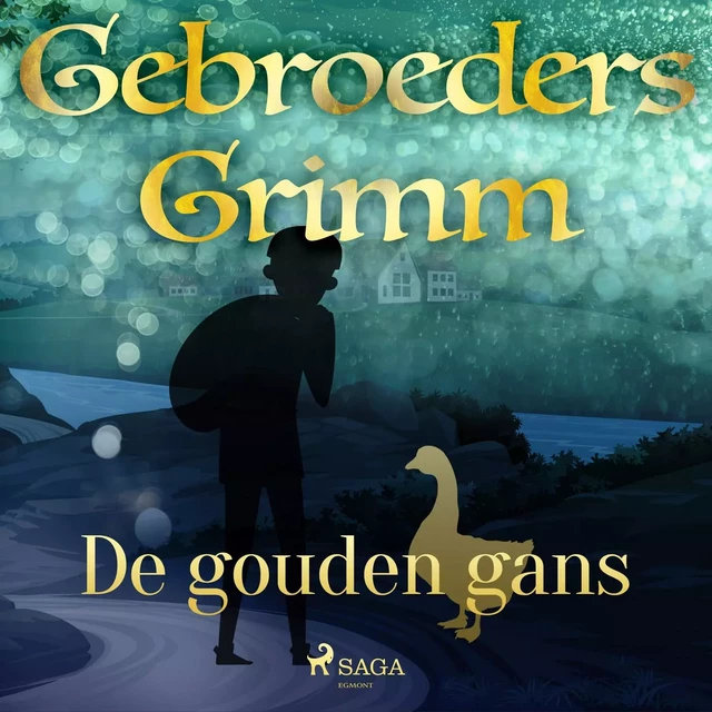 De gouden gans - De Gebroeders Grimm - Saga Egmont International