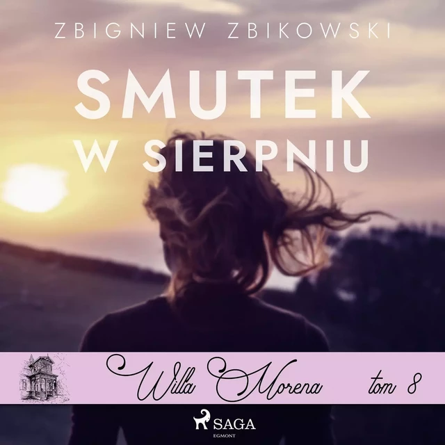 Willa Morena 8: Smutek w sierpniu - Zbigniew Zbikowski - Saga Egmont International