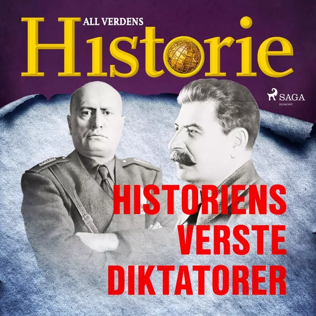 Historiens verste diktatorer - All Verdens Historie - Saga Egmont International