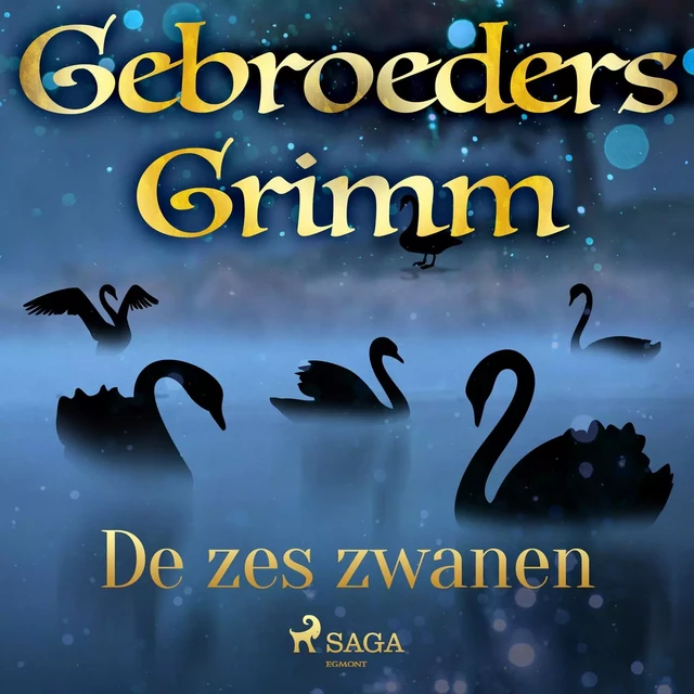 De zes zwanen - De Gebroeders Grimm - Saga Egmont International