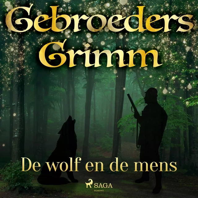 De wolf en de mens - De Gebroeders Grimm - Saga Egmont International