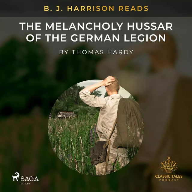 B. J. Harrison Reads The Melancholy Hussar of the German Legion - Thomas Hardy - Saga Egmont International