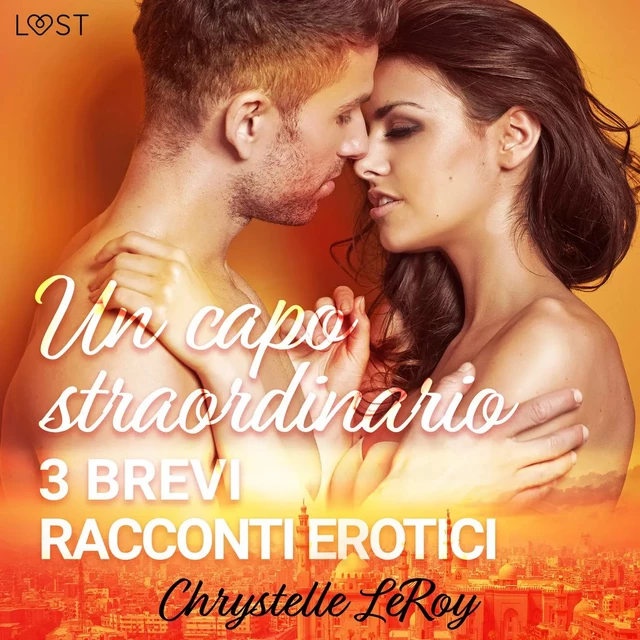 Un capo straordinario - 3 brevi racconti erotici - Chrystelle Leroy - Saga Egmont International