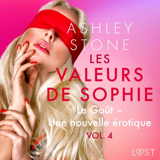 Les Valeurs de Sophie Vol. 4 : Le Goût – Une nouvelle érotique - Ashley B. Stone - Saga Egmont French