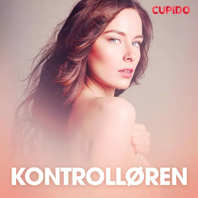 Kontrolløren – erotiske noveller -  Cupido - Saga Egmont International