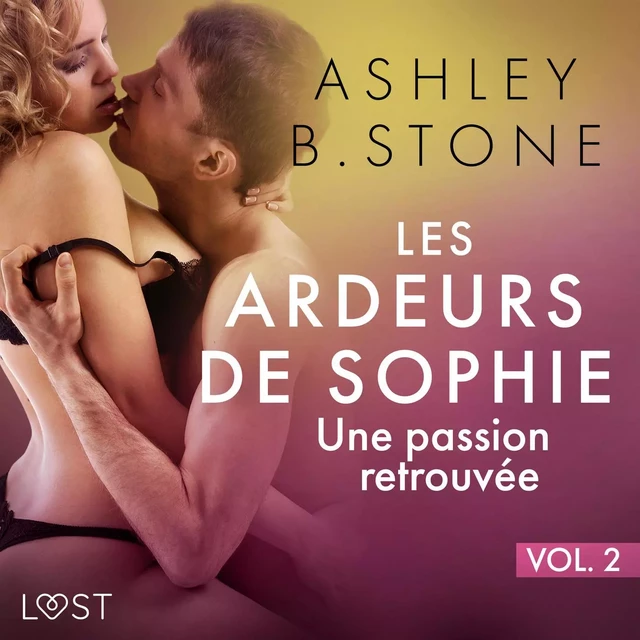 Les Ardeurs de Sophie vol. 2 : Une passion retrouvée - Une nouvelle érotique - Ashley B. Stone - Saga Egmont French