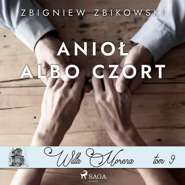 Willa Morena 9: Anioł albo czort - Zbigniew Zbikowski - Saga Egmont International