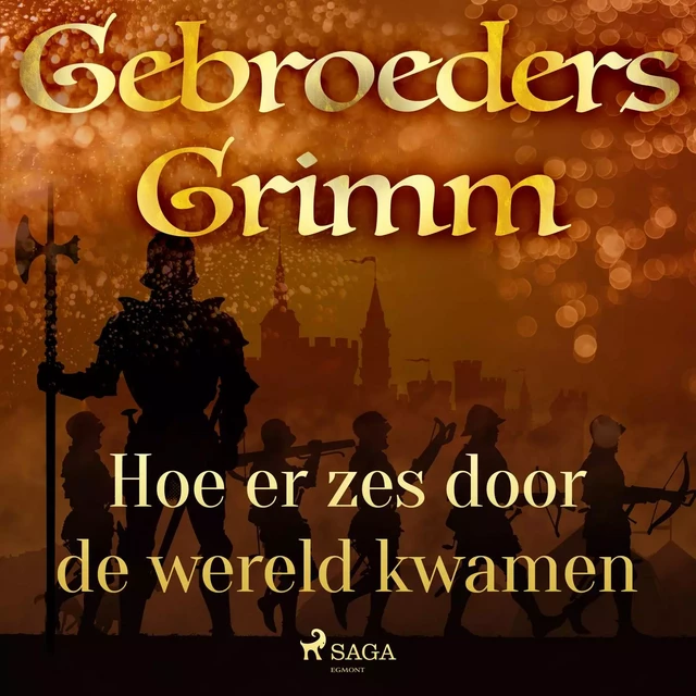 Hoe er zes door de wereld kwamen - De Gebroeders Grimm - Saga Egmont International