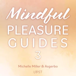 Mindful Pleasure Guides 3 – Read by sexologist Michelle Miller