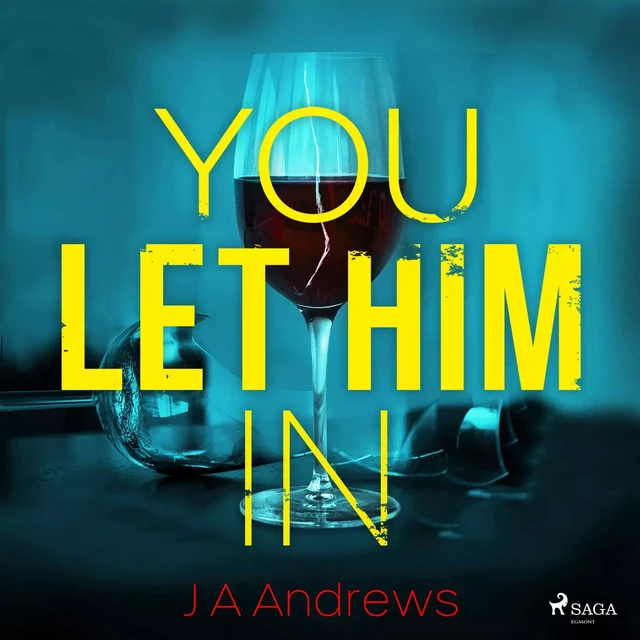 You Let Him In - J A Andrews - Saga Egmont International