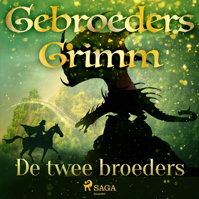 De twee broeders - De Gebroeders Grimm - Saga Egmont International