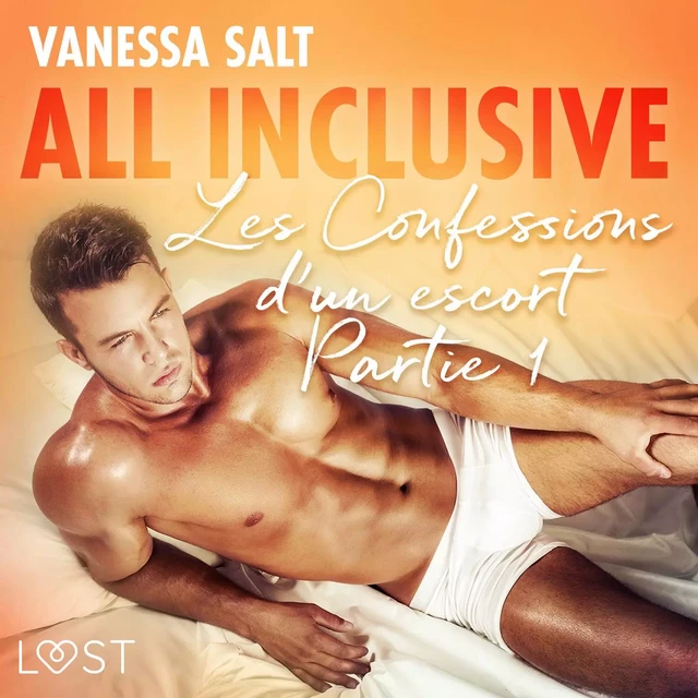 All Inclusive - Les Confessions d’un escort Partie 1 - Vanessa Salt - Saga Egmont French