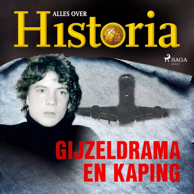 Gijzeldrama en kaping - Alles Over Historia - Saga Egmont International