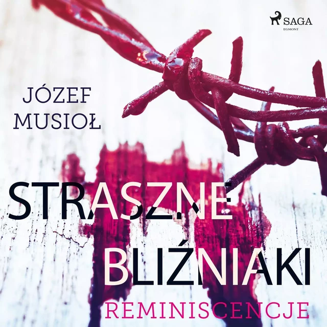 Straszne Bliźniaki. Reminiscencje - Józef Musiol - Saga Egmont International