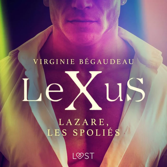 LeXuS : Lazare, les Spoliés – Une dystopie érotique - Virginie Begaudeau - Saga Egmont French