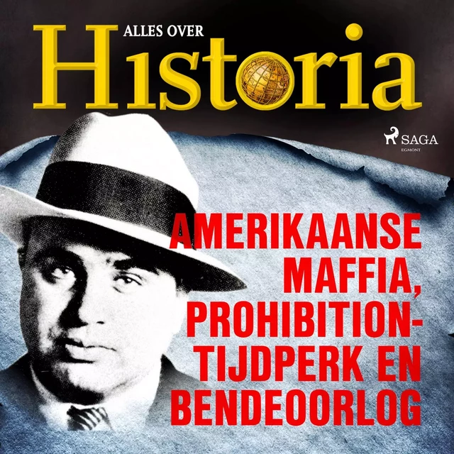 Amerikaanse maffia, prohibition-tijdperk en bendeoorlog - Alles Over Historia - Saga Egmont International