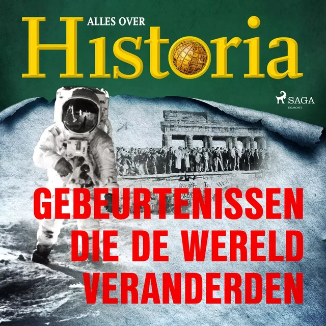 Gebeurtenissen die de wereld veranderden - Alles Over Historia - Saga Egmont International