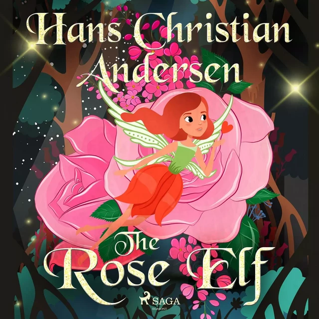 The Rose Elf - Hans Christian Andersen - Saga Egmont International