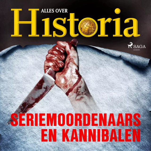 Seriemoordenaars en kannibalen - Alles Over Historia - Saga Egmont International