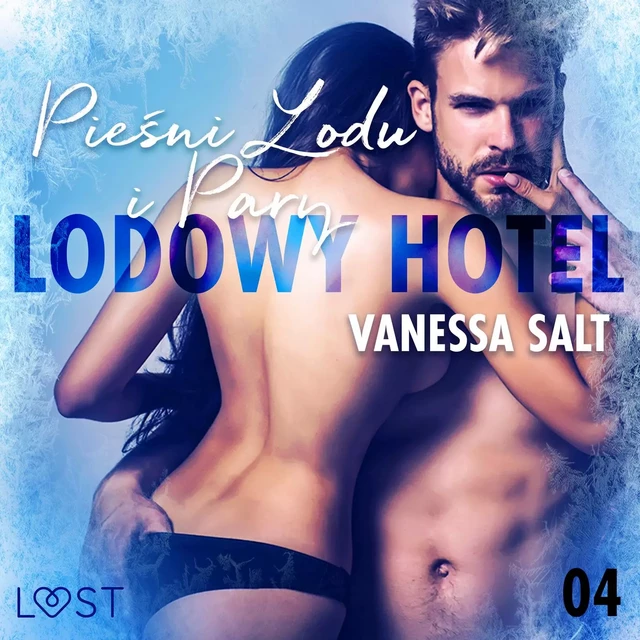 Lodowy Hotel 4: Pieśni Lodu i Pary - Opowiadanie erotyczne - Vanessa Salt - Saga Egmont International