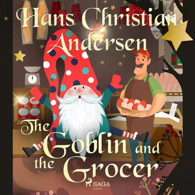 The Goblin and the Grocer - Hans Christian Andersen - Saga Egmont International