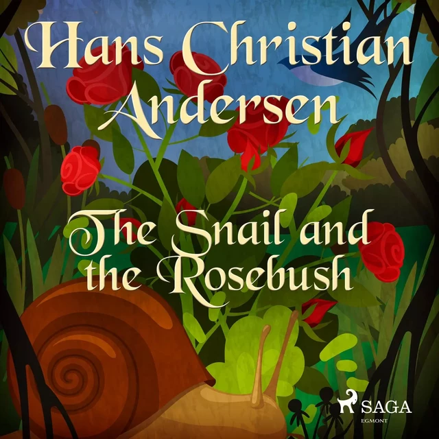 The Snail and the Rosebush - Hans Christian Andersen - Saga Egmont International