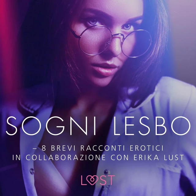 Sogni lesbo - 8 brevi racconti erotici in collaborazione con Erika Lust - Sarah Skov - Saga Egmont International