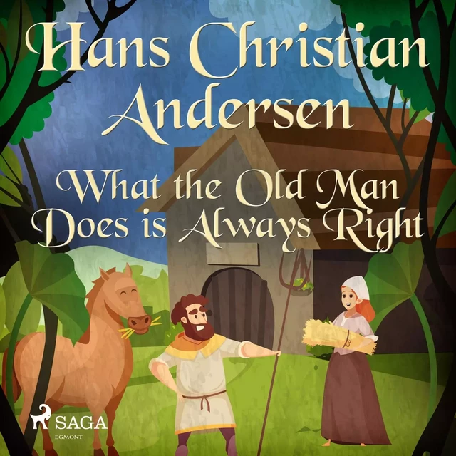 What the Old Man Does is Always Right - Hans Christian Andersen - Saga Egmont International