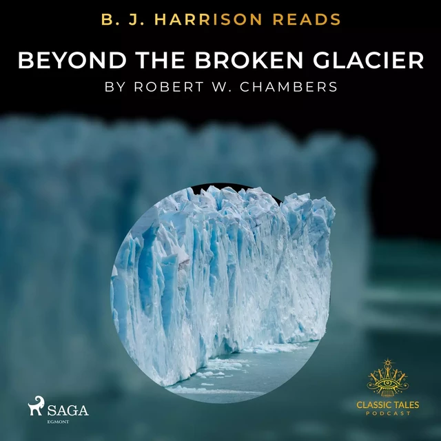 B. J. Harrison Reads Beyond the Broken Glacier - Robert W. Chambers - Saga Egmont International