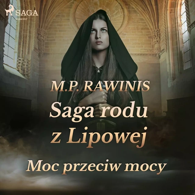 Saga rodu z Lipowej 21: Moc przeciw mocy - Marian Piotr Rawinis - Saga Egmont International