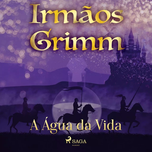 A Água da Vida - Irmãos Grimm - Saga Egmont International