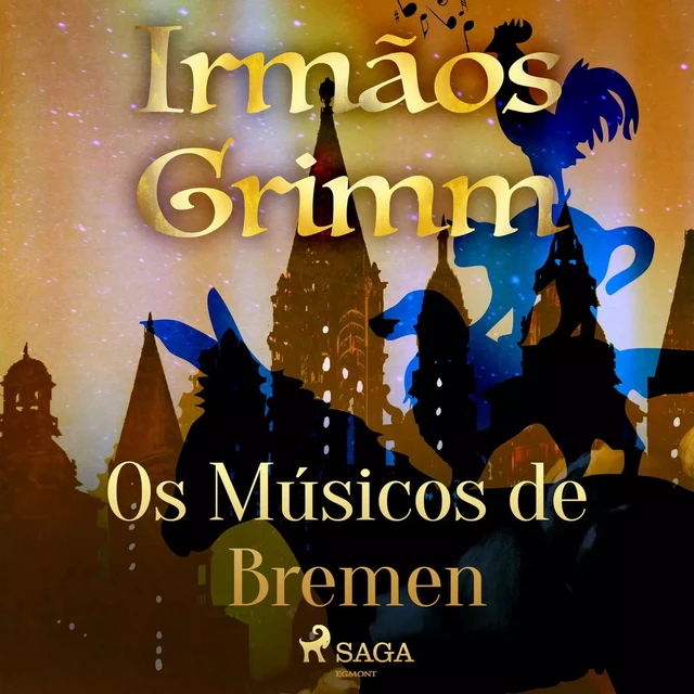 Os Músicos de Bremen - Irmãos Grimm - Saga Egmont International