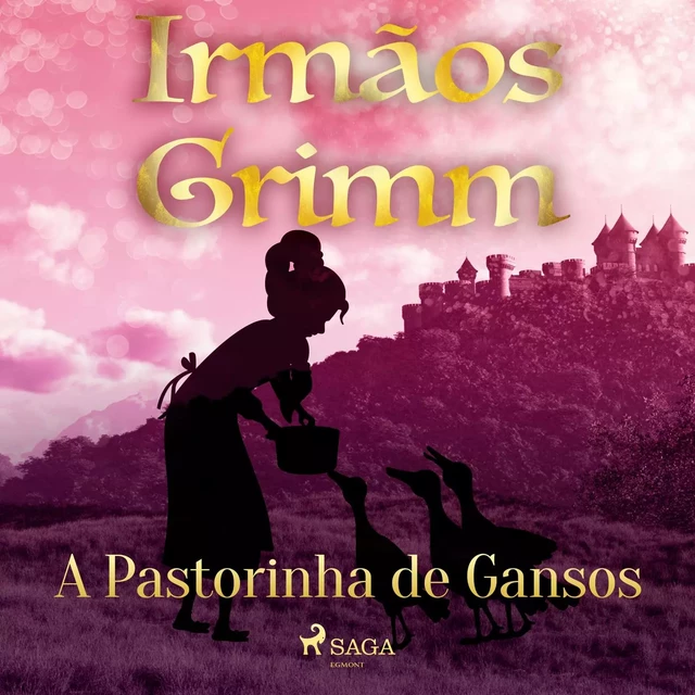 A Pastorinha de Gansos - Irmãos Grimm - Saga Egmont International