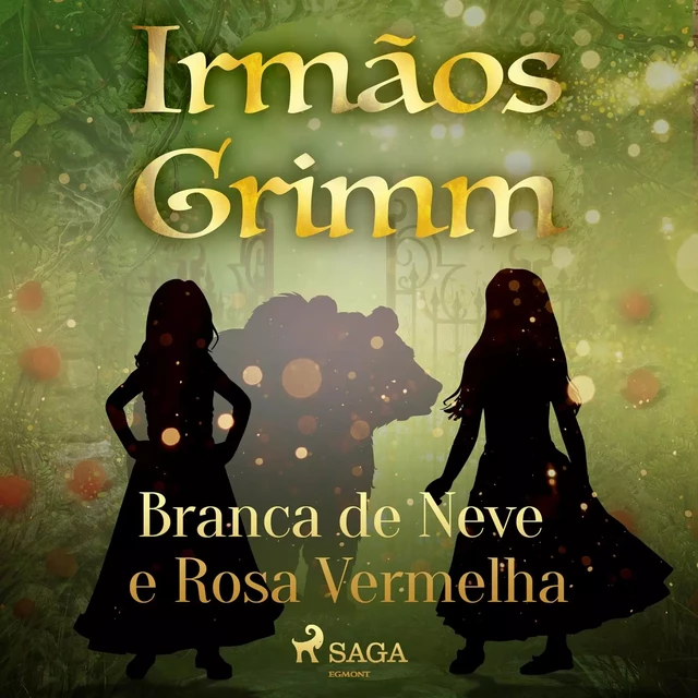 Branca de Neve e Rosa Vermelha - Irmãos Grimm - Saga Egmont International