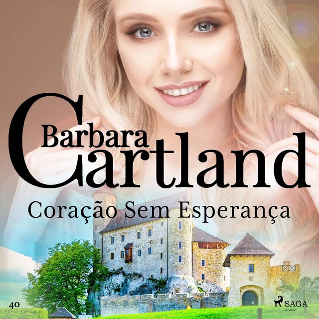 Coração Sem Esperança (A Eterna Coleção de Barbara Cartland 40) - Barbara Cartland - Saga Egmont International