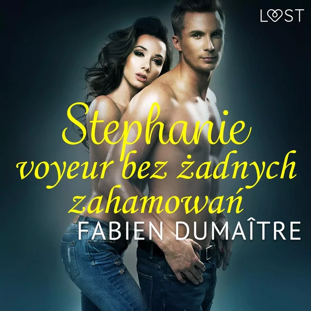 Stephanie, voyeur bez żadnych zahamowań - opowiadanie erotyczne - Fabien Dumaître - Saga Egmont International