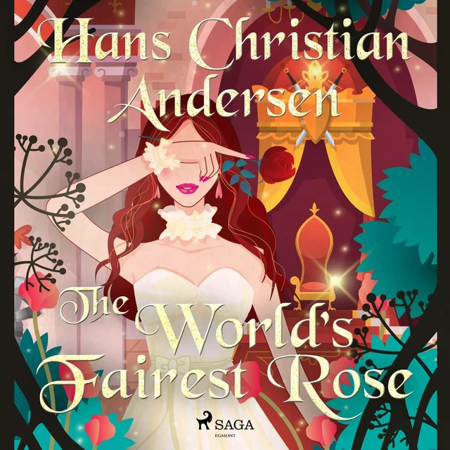 The World's Fairest Rose - Hans Christian Andersen - Saga Egmont International