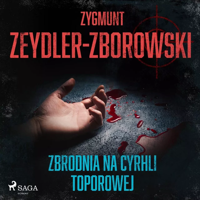 Zbrodnia na Cyrhli Toporowej - Zygmunt Zeydler-Zborowski - Saga Egmont International