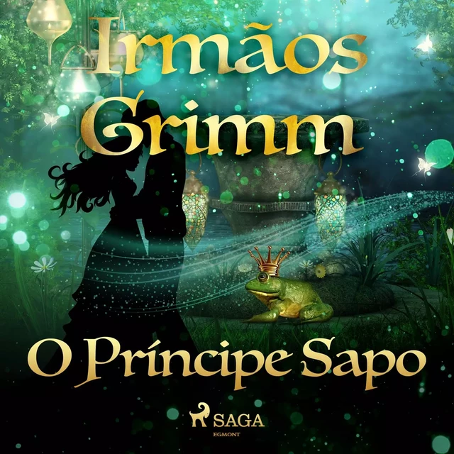 O Príncipe Sapo - Irmãos Grimm - Saga Egmont International