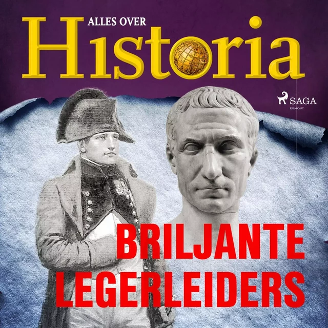 Briljante legerleiders - Alles Over Historia - Saga Egmont International