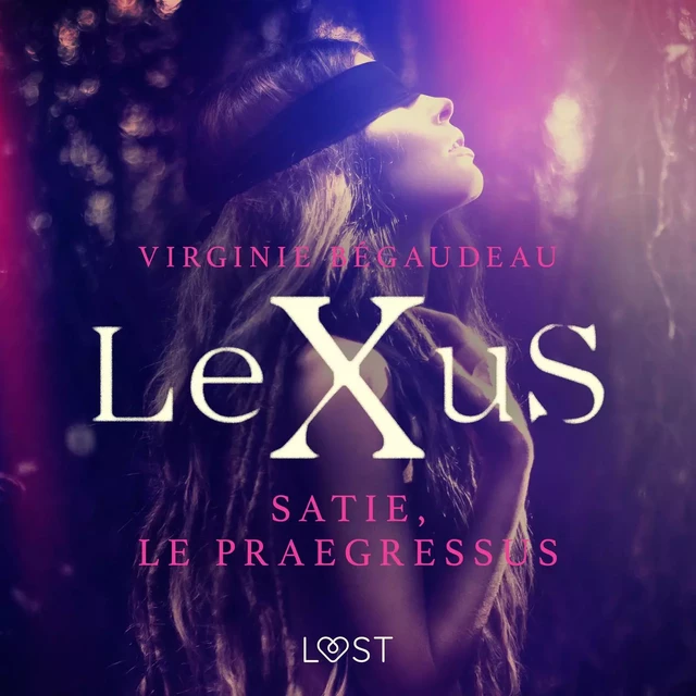 LeXuS : Satie, le Praegressus – Une dystopie érotique - Virginie Bégaudeau - Saga Egmont French