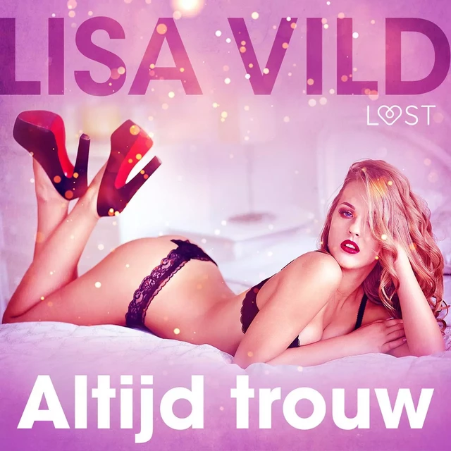 Altijd trouw - erotisch verhaal - Lisa Vild - Saga Egmont International