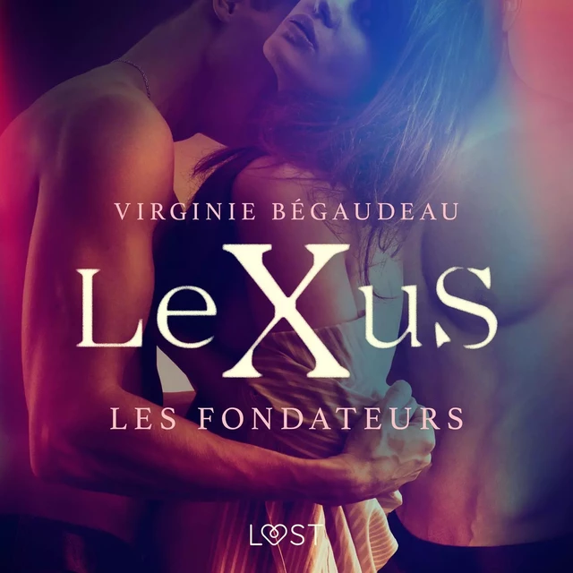 LeXuS : Les Fondateurs – Une dystopie érotique - Virginie Bégaudeau - Saga Egmont French