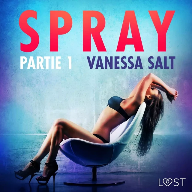 Spray, partie 1 – Une nouvelle érotique - Vanessa Salt - Saga Egmont French