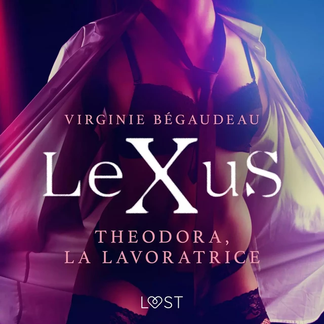 LeXuS: Theodora, la Lavoratrice - Distopia erotica - Virginie Bégaudeau - Saga Egmont International