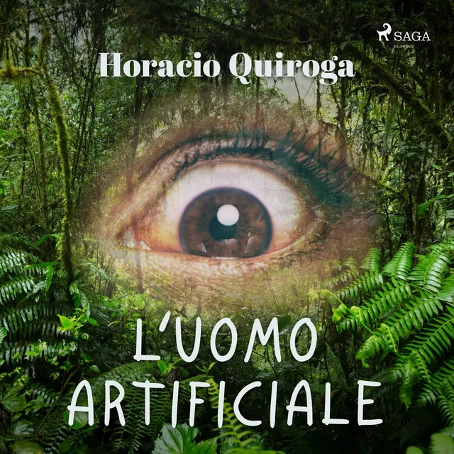 L'uomo artificiale - Horacio Quiroga - Saga Egmont International