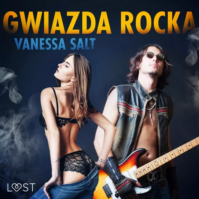 Gwiazda rocka - opowiadanie erotyczne - Vanessa Salt - Saga Egmont International